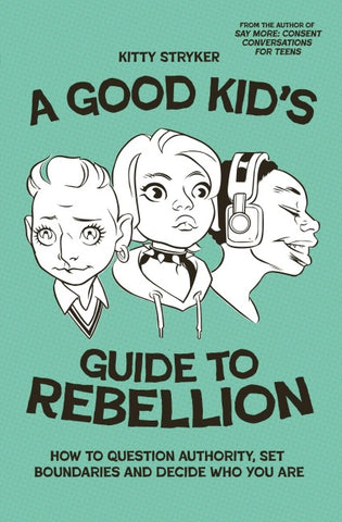 A Good Kid's Guide to Rebellion