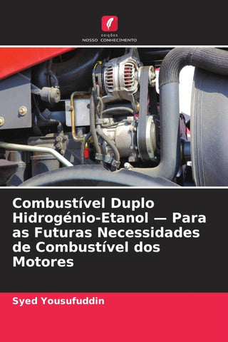 Combustível Duplo Hidrogénio-Etanol - Para as Futuras Necessidades de Combustível dos Motores
