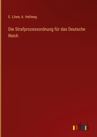 Die Strafprozessordnung für das Deutsche Reich