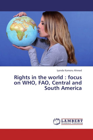 Rights in the world : focus on WHO, FAO, Central and South America