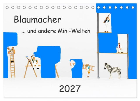 Blaumacher... und andere Mini-Welten (Tischkalender 2027 DIN A5 quer), CALVENDO Monatskalender