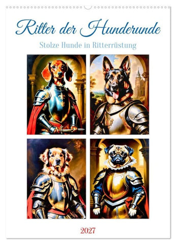 Ritter der Hunderunde (Wandkalender 2027 DIN A2 hoch), CALVENDO Monatskalender