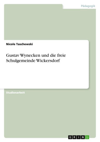 Gustav Wynecken und die freie Schulgemeinde Wickersdorf