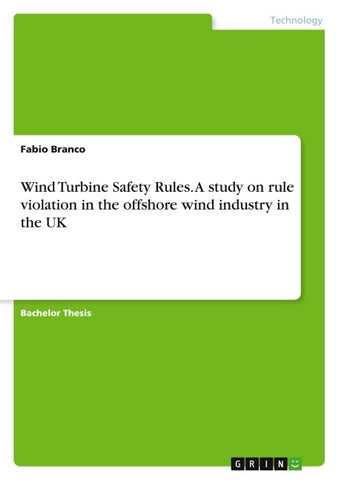 Wind Turbine Safety Rules. A study on rule violation in the offshore wind industry in the UK