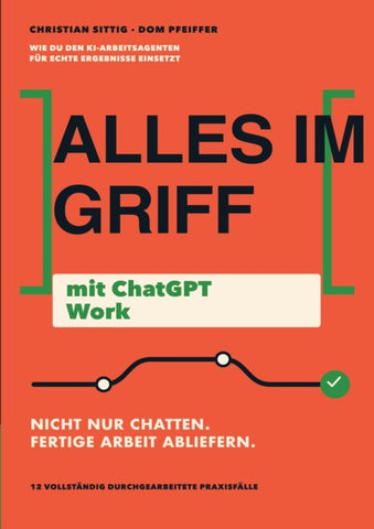 Alles im Griff mit ChatGPT Work