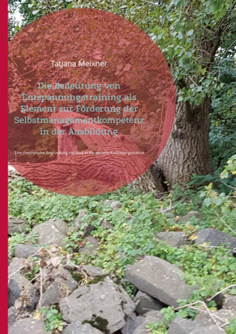 Die Bedeutung von Entspannungstraining als Element zur Förderung der Selbstmanagementkompetenz in der Ausbildung