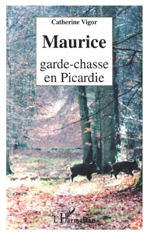 MAURICE GARDE-CHASSE EN PICARDIE