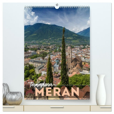 MERAN Terminplaner (hochwertiger Premium Wandkalender 2027 DIN A2 hoch), Kunstdruck in Hochglanz