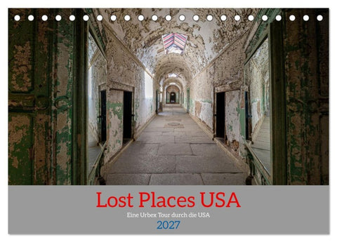 Lost Places USA (Tischkalender 2027 DIN A5 quer), CALVENDO Monatskalender