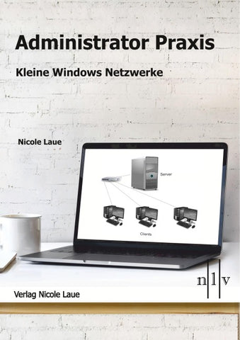 Administrator Praxis - kleine Windows Netzwerke
