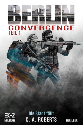 Berlin Convergence Teil 1 – Die Stadt fällt