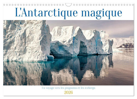 L'Antarctique magique (Calendrier mural 2026 DIN A3 vertical), CALVENDO calendrier mensuel