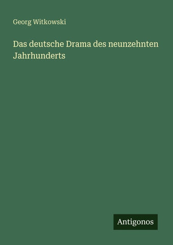 Das deutsche Drama des neunzehnten Jahrhunderts