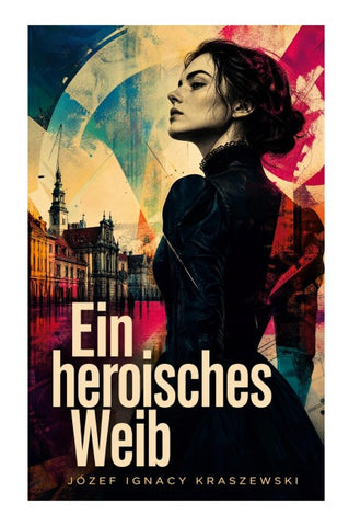 Ein heroisches Weib