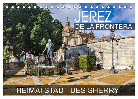 Jerez de la Frontera - Heimatstadt des Sherry (Tischkalender 2027 DIN A5 quer), CALVENDO Monatskalender