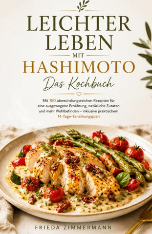 LEICHTER LEBEN MIT HASHIMOTO - Das Kochbuch