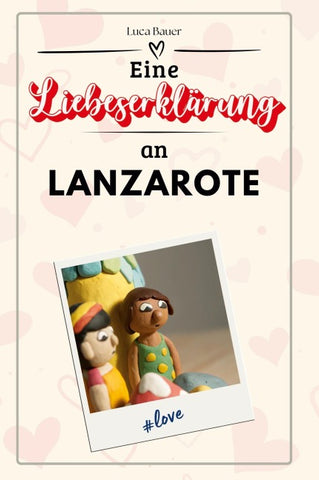 Eine Liebeserklärung an Lanzarote