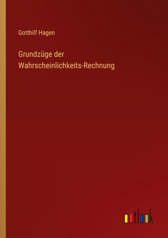 Grundzüge der Wahrscheinlichkeits-Rechnung