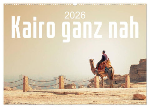 Kairo ganz nah (Wandkalender 2026 DIN A2 quer), CALVENDO Monatskalender