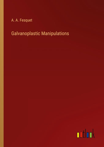 Galvanoplastic Manipulations