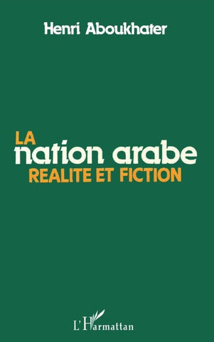 La Nation arabe, réalité et fiction