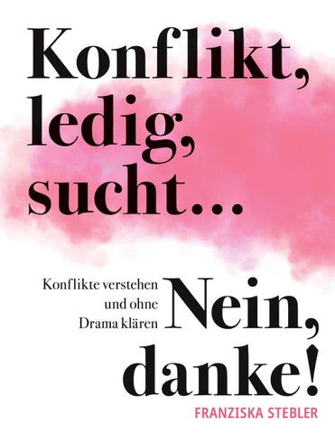 Konflikt, ledig, sucht... Nein danke!