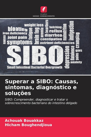 Superar a SIBO: Causas, sintomas, diagnóstico e soluções