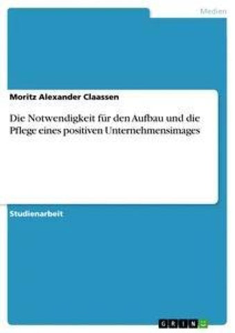 Die Notwendigkeit für den Aufbau und die Pflege eines positiven Unternehmensimages