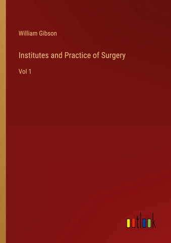 Institutes and Practice of Surgery