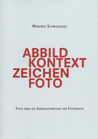 Manfred Schmalriede | Abbild Kontext Zeichen Foto