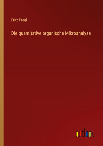 Die quantitative organische Mikroanalyse