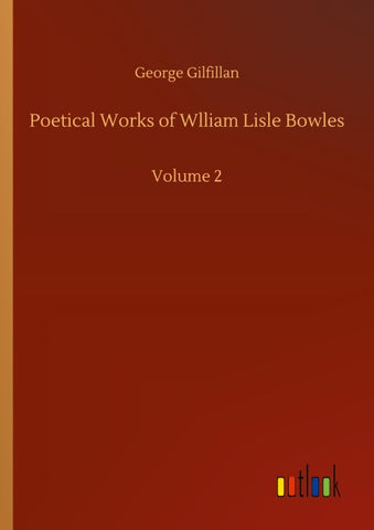 Poetical Works of Wlliam Lisle Bowles