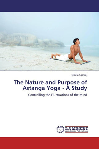 The Nature and Purpose of Astanga Yoga - A Study