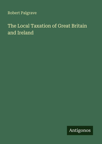 The Local Taxation of Great Britain and Ireland