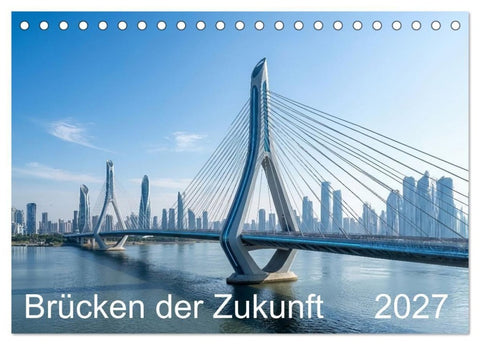 Brücken der Zukunft (Tischkalender 2027 DIN A5 quer), CALVENDO Monatskalender