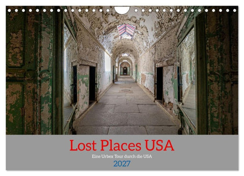 Lost Places USA (Wandkalender 2027 DIN A4 quer), CALVENDO Monatskalender