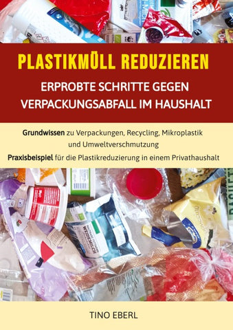 Plastikmüll reduzieren: Erprobte Schritte gegen Verpackungsabfall im Haushalt