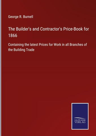 The Builder's and Contractor's Price-Book for 1866