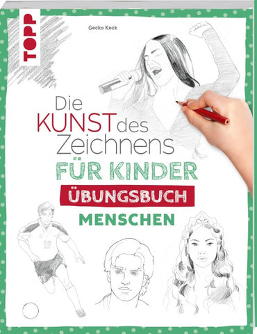 Die Kunst des Zeichnens für Kinder Übungsbuch - Menschen