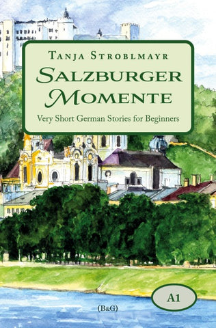 Salzburger Momente: Very Short German Stories for Beginners (A1)