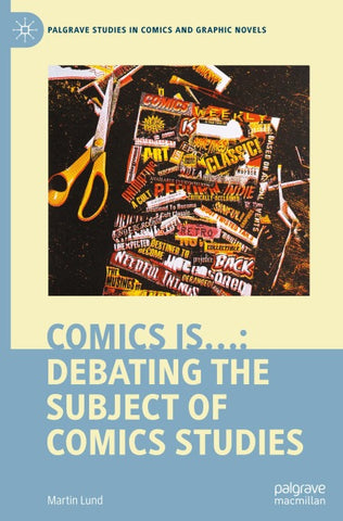 Comics is…: Debating the Subject of Comics Studies