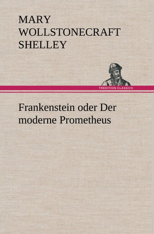 Frankenstein oder Der moderne Prometheus
