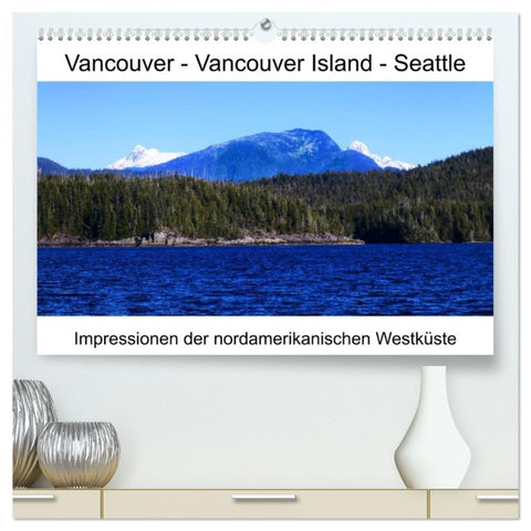 Vancouver - Vancouver Island - Seattle (hochwertiger Premium Wandkalender 2026 DIN A2 quer), Kunstdruck in Hochglanz