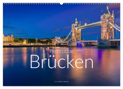 Faszination Brücken (Wandkalender 2026 DIN A2 quer), CALVENDO Monatskalender