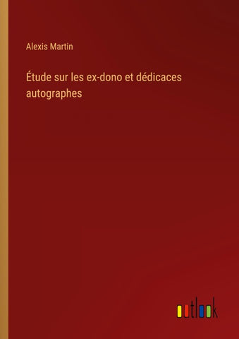 Étude sur les ex-dono et dédicaces autographes