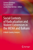 Social Contexts of Radicalization and Violent Extremism in the MENA and Balkans