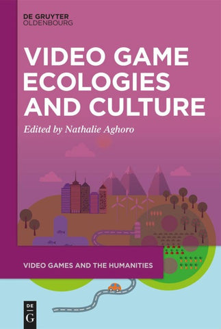 Video Game Ecologies and Culture