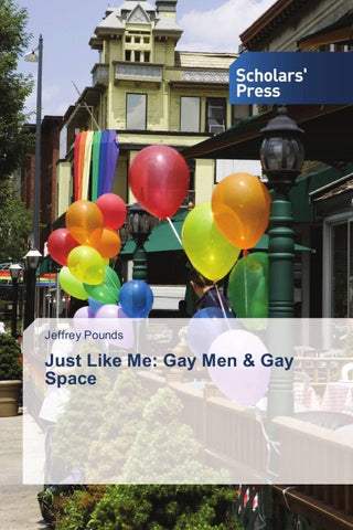 Just Like Me: Gay Men & Gay Space