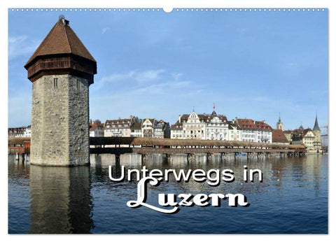 Unterwegs in Luzern (Wandkalender 2026 DIN A2 quer), CALVENDO Monatskalender