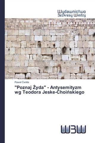 "Poznaj ¿yda" - Antysemityzm wg Teodora Jeske-Choi¿skiego
